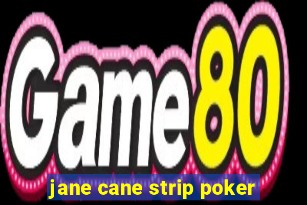 jane cane strip poker